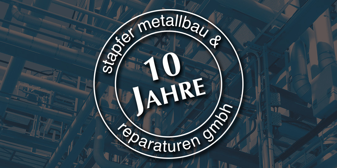 10 Jahre stapfer metallbau & reparaturen gmbh